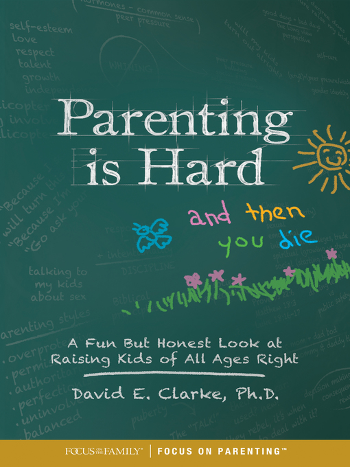 Title details for Parenting Is Hard and Then You Die by Dr. David E. Clarke - Available